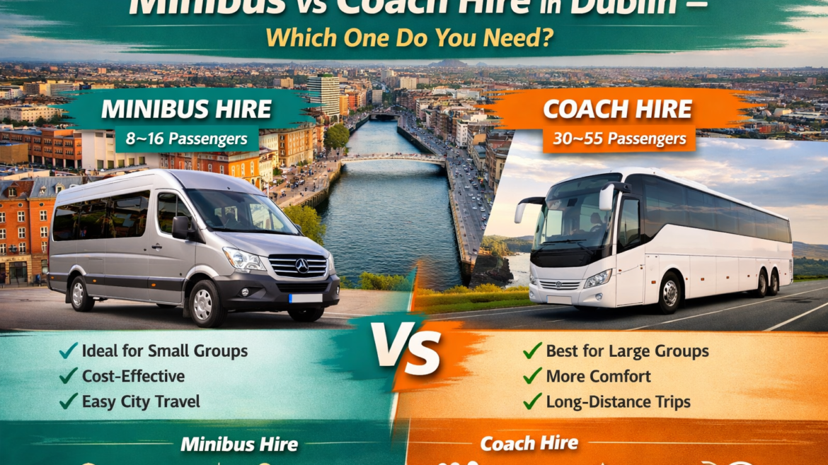 Minibus vs Coach Hire in Dublin – Which One Do You Need