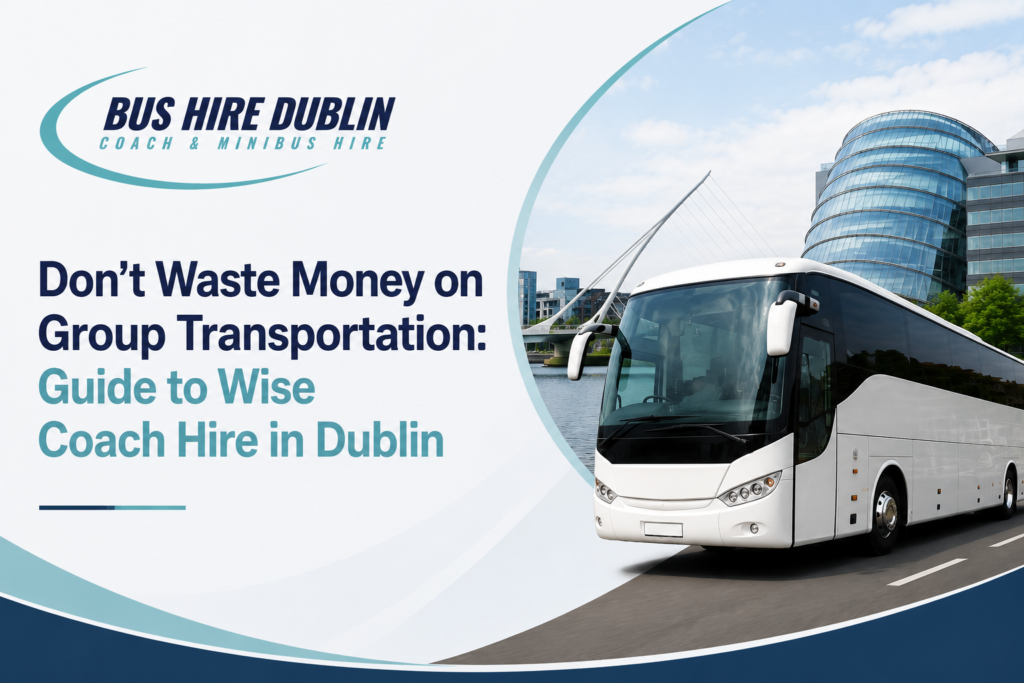 Guide to bus hire in dublin